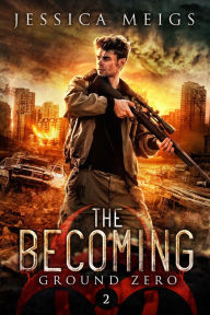 Title: Ground Zero: A Post-Apocalyptic Zombie Thriller, Author: Jessica Meigs