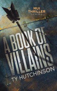 Title: A Book of Villains, Author: Ty Hutchinson