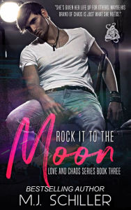 Title: ROCK IT TO THE MOON, Author: M. J. Schiller