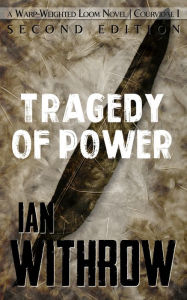 Title: The Tragedy Of Power, Author: Ian Withrow