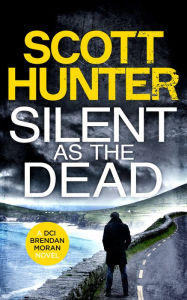 Title: Silent As The Dead, Author: Scott Hunter