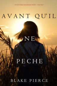 Title: Avant quil ne peche (Un mystere Mackenzie White Volume 7), Author: Blake Pierce