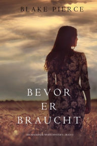 Title: Bevor Er Braucht (Ein Mackenzie White MysterieBuch 5), Author: Blake Pierce
