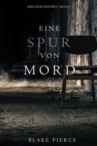 Title: Eine Spur von Mord (Keri Locke Mystery--Buch #2), Author: Blake Pierce