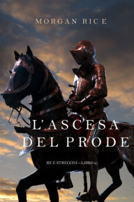 Title: Lascesa Del Prode (Re e StregoniLibro 2), Author: Morgan Rice