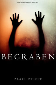 Title: Begraben (Ein Riley Paige Krimi Band #11), Author: Blake Pierce