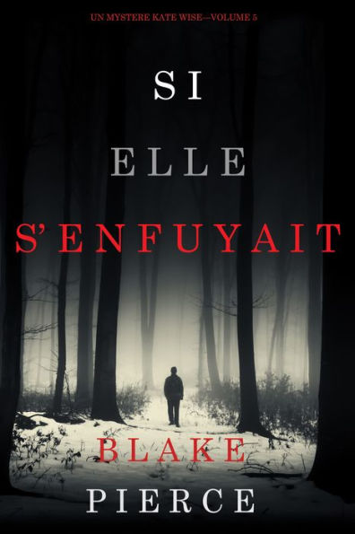 Si elle senfuyait (Un mystere Kate WiseVolume 5)