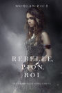 Rebelle, Pion, Roi (De Couronnes et de Gloire, Tome n4)