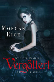 Title: Vergottert (Band #2 Der Weg Der Vampire), Author: Morgan Rice