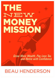 Title: The New Money Mission, Author: Beau Henderson