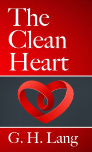 Title: The Clean Heart, Author: G. H. Lang