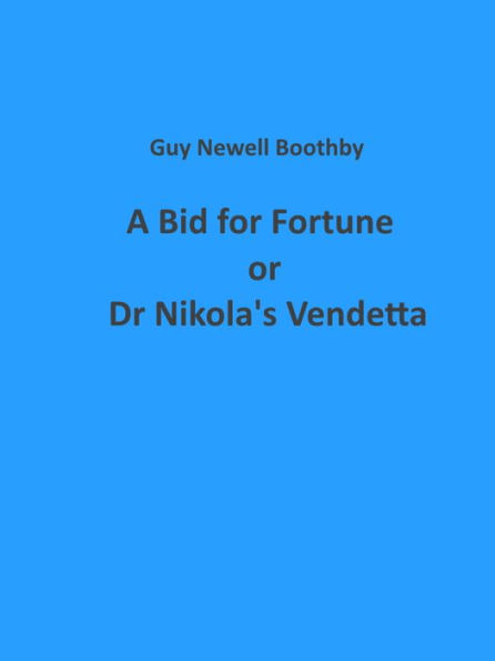 A Bid for Fortune or Dr Nikola's Vendetta