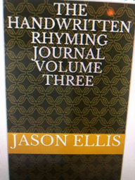 Title: The Handwritten Rhyming Journal Volume Three, Author: Jason Ellis
