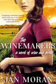 Title: The Winemakers: A Novel of Wine and Secrets, Author: Jan Moran