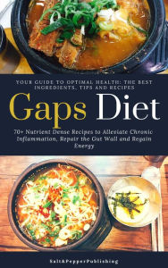 Title: GAPS DIET: 70+ Nutrient-Dense Recipes to Alleviate Chronic Inflammation, Repair the Gut Wall and Regain Energy, Author: Sarah Jones