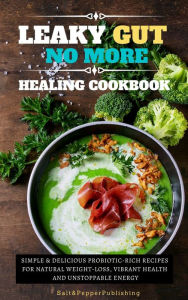 Title: LEAKY GUT NO MORE HEALING COOKBOOK, Author: Sarah Jones