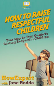 Title: How To Raise Respectful Children, Author: HowExpert