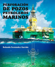 Title: Perforacion de pozos petroleros marinos, Author: Rolando Fernandez Garrido