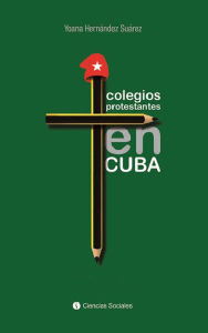 Title: Colegios protestantes en Cuba, Author: Yoana Hernandez Suarez