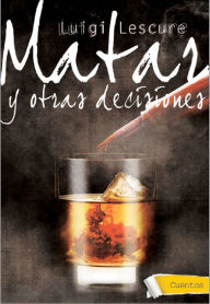 Title: MATAR Y OTRAS DECISIONES, Author: LUIGI LESCURE