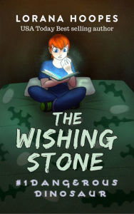 Title: The Wishing Stone #1: Dangerous Dinosaur, Author: Lorana Hoopes