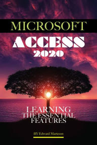 Title: Microsoft Access 2020: Learning the Essential Features, Author: Edward Marteson