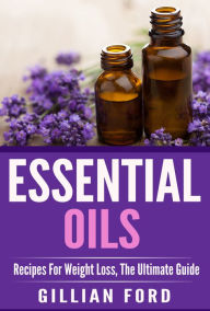 Title: Essential Oils: recipes for weight loss: The Ultimate Guide, Author: Gillian Ford