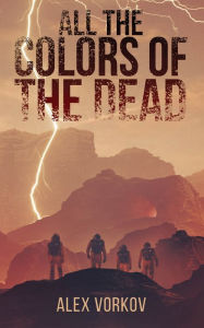 Title: All the Colors of the Dead, Author: Alex Vorkov
