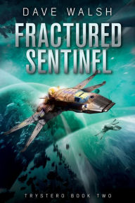 Title: Fractured Sentinel (Trystero Science Fiction #2), Author: Dave Walsh