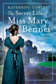 Title: The Secret Life of Miss Mary Bennet, Author: Katherine Cowley