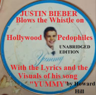 Title: Me Too + Justin Bieber Blows the Whistle on Hollywood Pedophiles, Author: Howard Hill