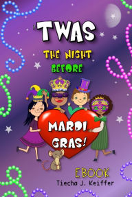 Title: 'Twas the Night before Mardi Gras!, Author: Tiecha Keiffer