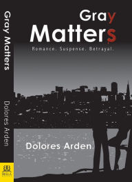 Title: Gray Matters, Author: Dolores Arden
