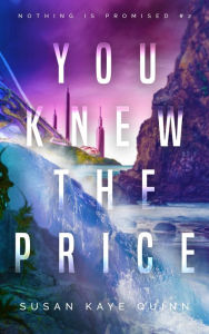 Title: You Knew the Price (Nothing is Promised 2), Author: Susan Kaye Quinn