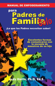 Title: MANUAL DE EMPODERAMIENTO Solo para Padres de Familia, Author: Judy Hollis