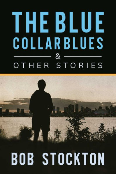 The Blue Collar Blues and Other Stories