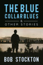 The Blue Collar Blues and Other Stories