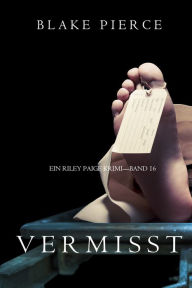 Title: Vermisst (Ein Riley Paige KrimiBand #16), Author: Blake Pierce