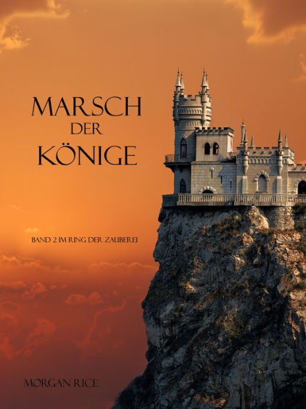 MARSCH DER KONIGE (Band 2 im Ring der Zauberei)