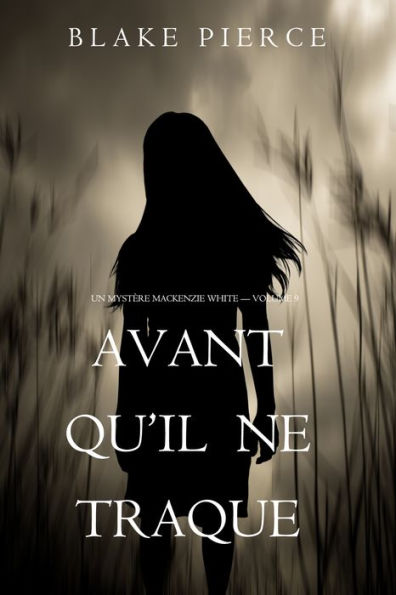 Avant Quil Ne Traque (Un mystere Mackenzie White Volume 9)