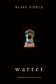 Title: Wartet (Das Making of Riley Paige - Buch 2), Author: Blake Pierce