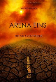 Title: Arena Eins: Die Sklaventreiber (Band #1 Der Trilogie Des Uberlebens), Author: Morgan Rice