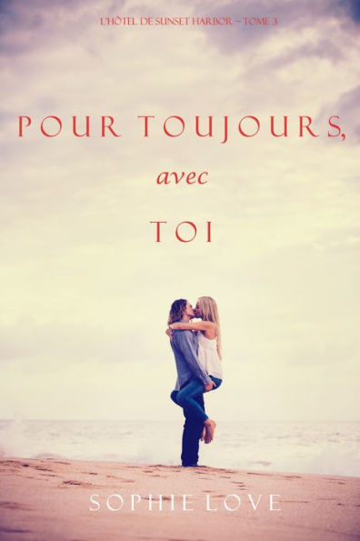 Pour Toi, Pour Toujours (LHotel de Sunset Harbor Tome 7)