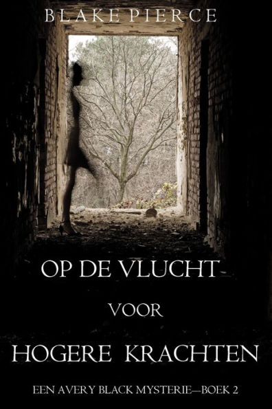 Op de Vlucht voor Hogere Krachten (Een Avery Black Mysterie Boek 2)