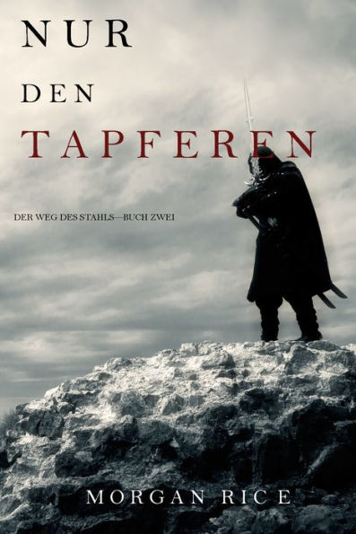 Nur den Tapferen (Der Weg des StahlsBuch Zwei)