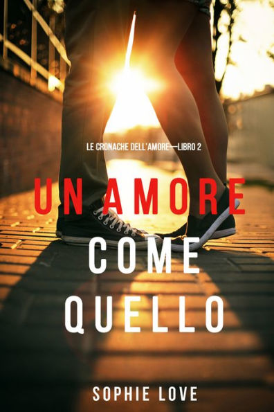 Un Amore come Quello (Le Cronache dellAmoreLibro 2)