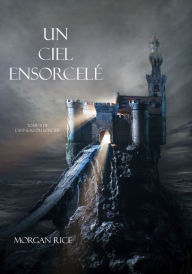 Title: Un Ciel Ensorcele (Tome 9 de Lanneau du Sorcier), Author: Morgan Rice