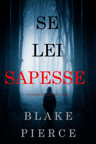 Title: Se lei sapesse (Un giallo di Kate Wise Libro 1), Author: Blake Pierce