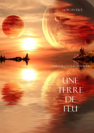 Title: Une Terre De Feu (Tome 12 de L'anneau Du Sorcier), Author: Morgan Rice
