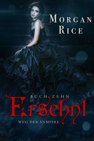Title: Ersehnt (Band #10 Der Weg Der Vampire), Author: Morgan Rice